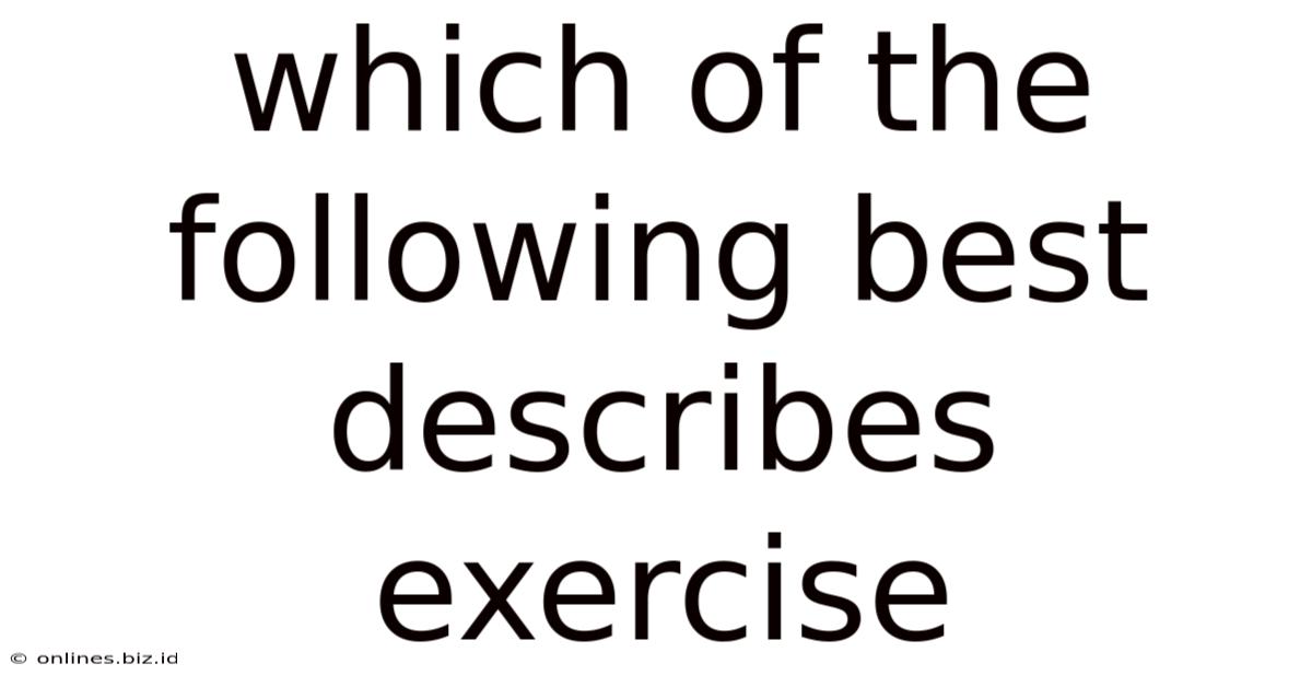 Which Of The Following Best Describes Exercise
