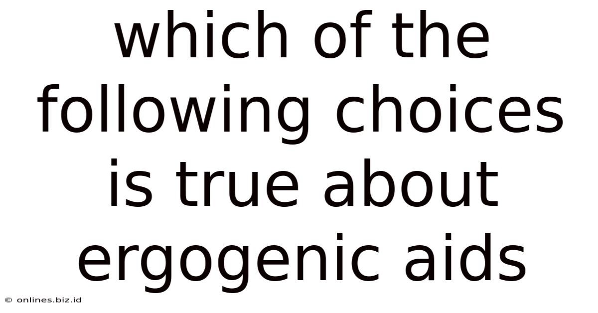 Which Of The Following Choices Is True About Ergogenic Aids