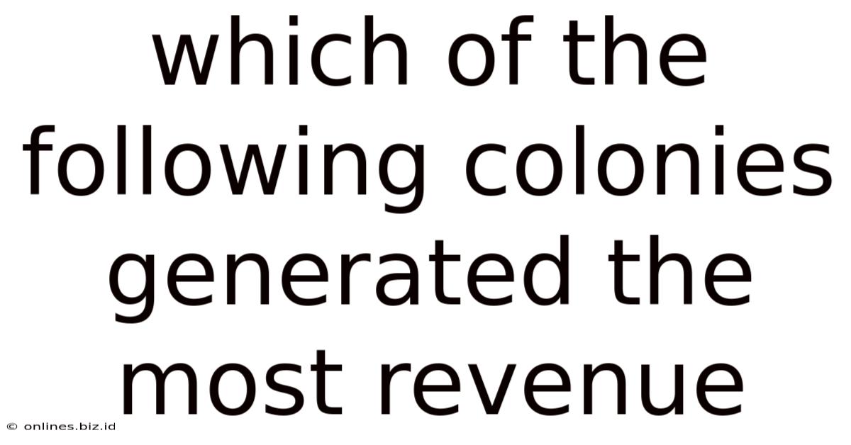 Which Of The Following Colonies Generated The Most Revenue
