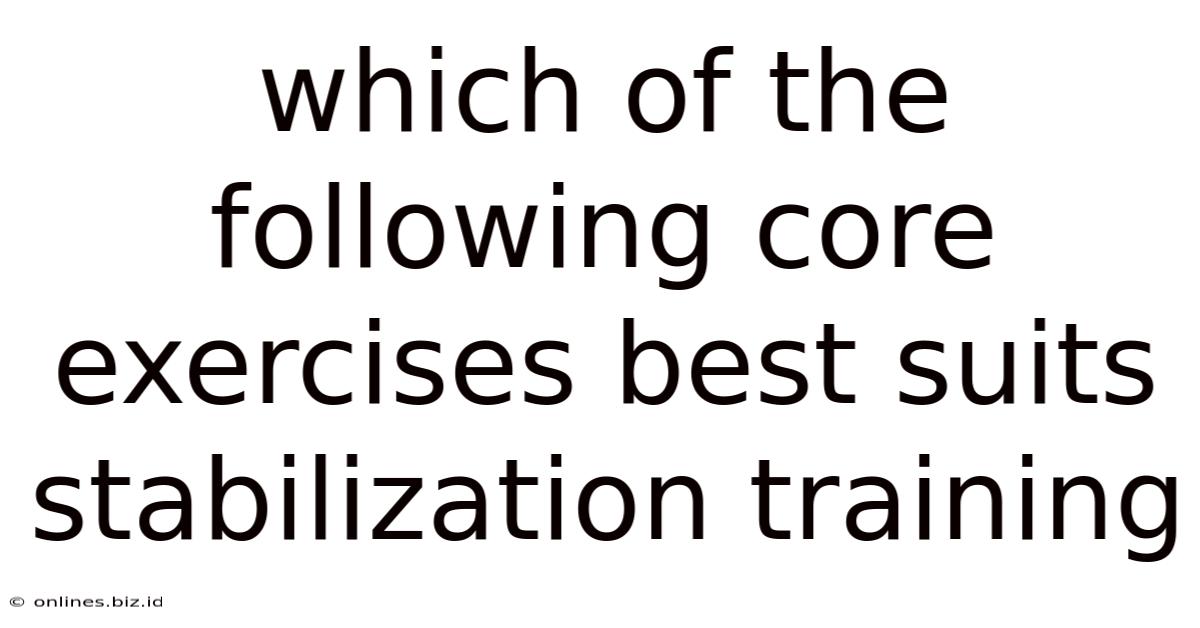 Which Of The Following Core Exercises Best Suits Stabilization Training