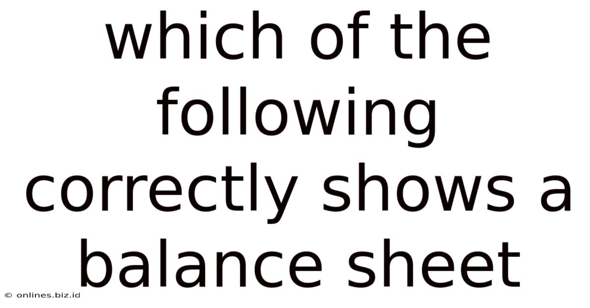 Which Of The Following Correctly Shows A Balance Sheet