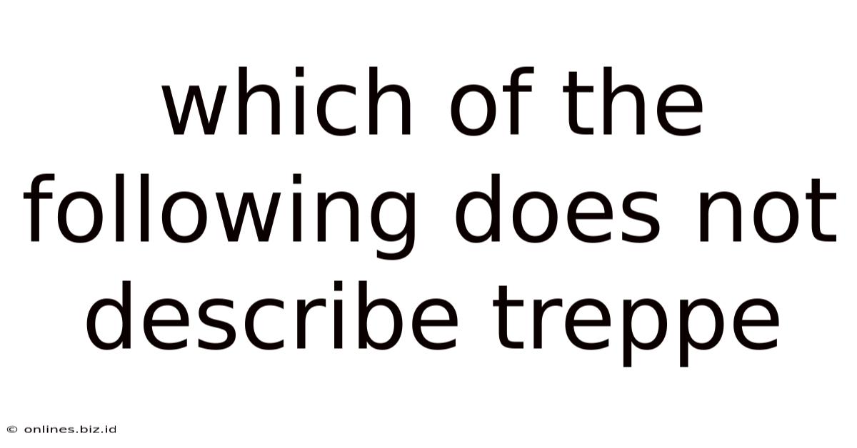 Which Of The Following Does Not Describe Treppe