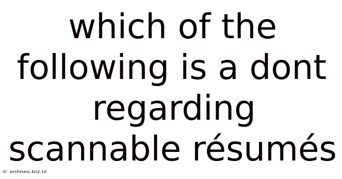 Which Of The Following Is A Dont Regarding Scannable Résumés