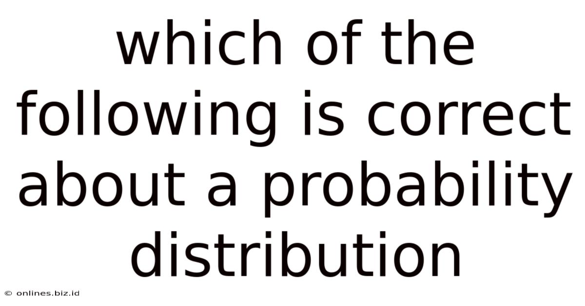Which Of The Following Is Correct About A Probability Distribution