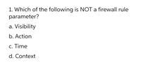 Which Of The Following Is Not A Firewall Rule Parameter