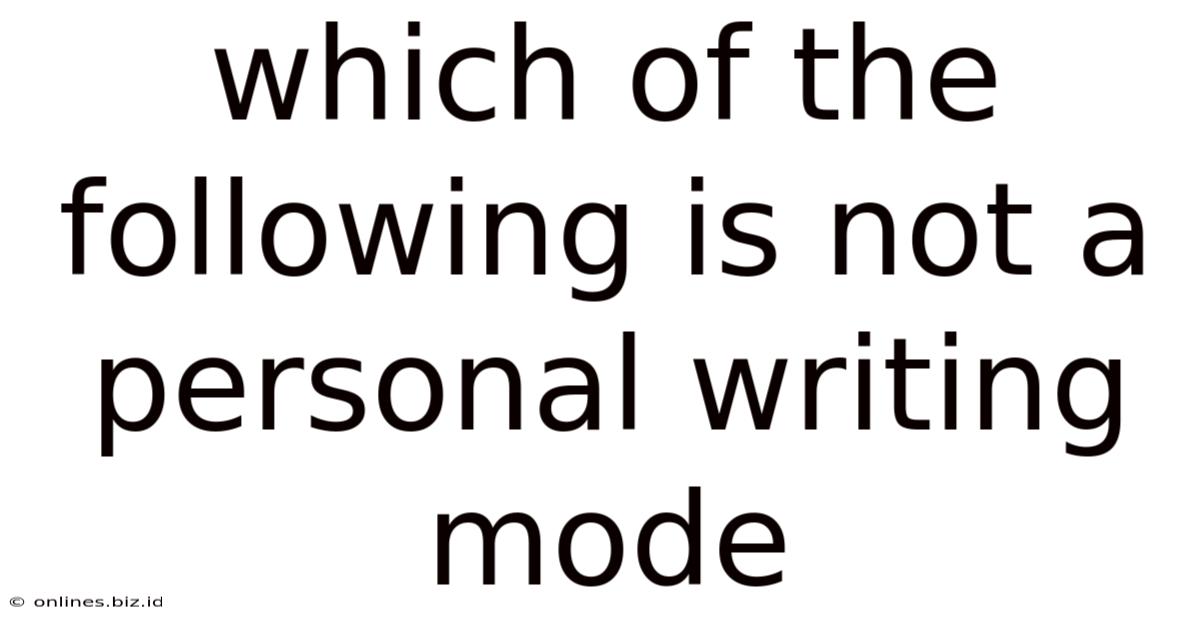 Which Of The Following Is Not A Personal Writing Mode
