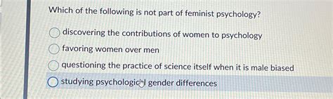 Which Of The Following Is Not Part Of Feminist Psychology