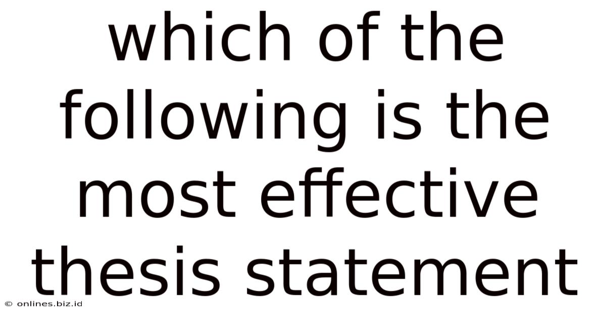 Which Of The Following Is The Most Effective Thesis Statement