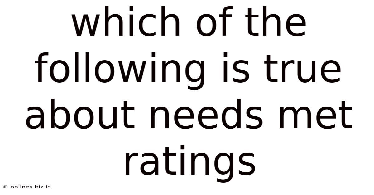 Which Of The Following Is True About Needs Met Ratings