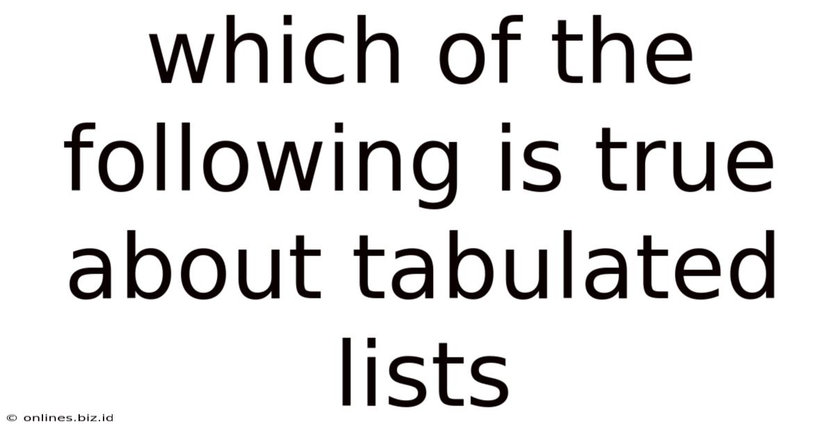 Which Of The Following Is True About Tabulated Lists