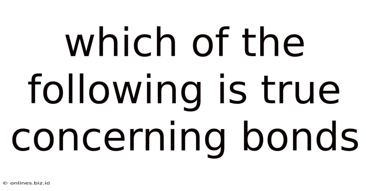 Which Of The Following Is True Concerning Bonds