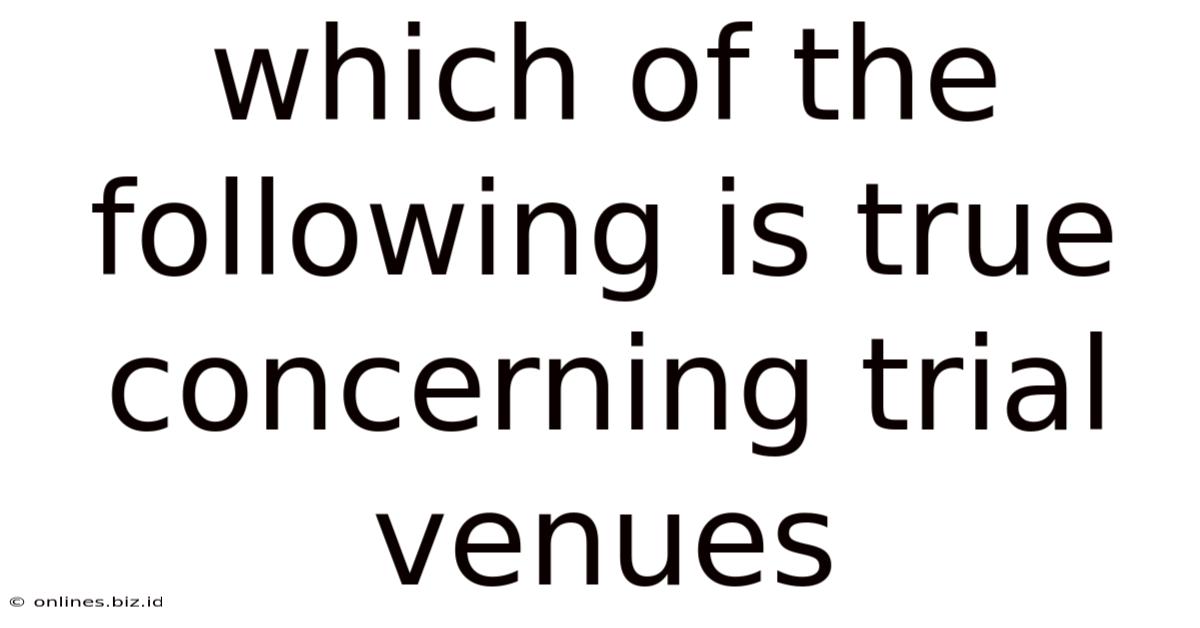 Which Of The Following Is True Concerning Trial Venues