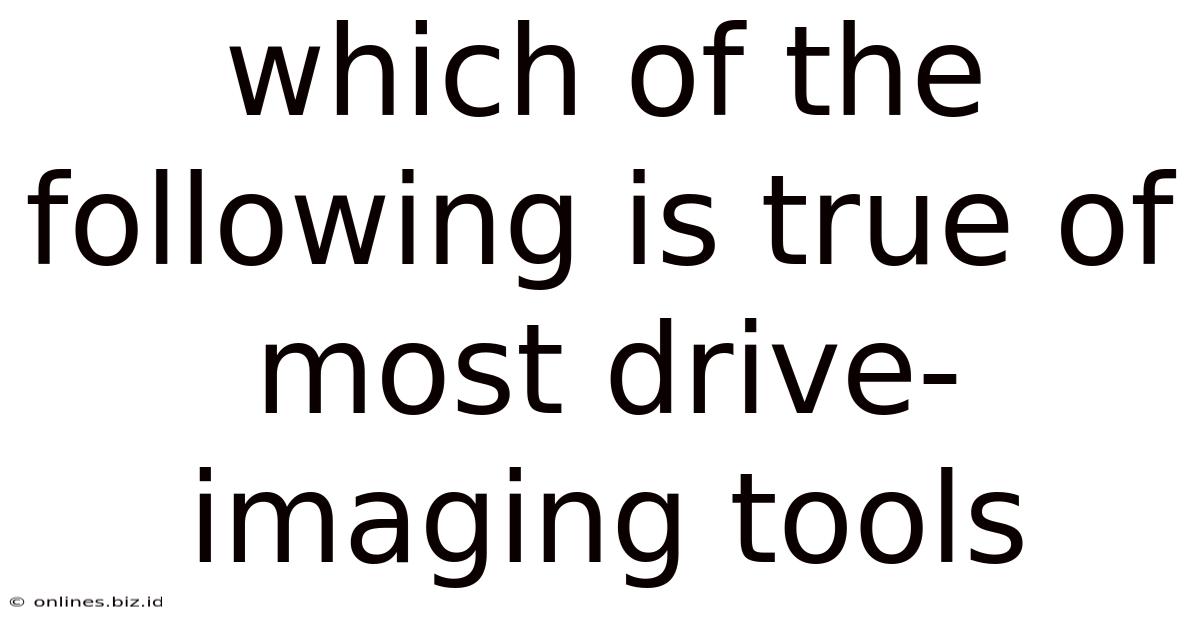Which Of The Following Is True Of Most Drive-imaging Tools