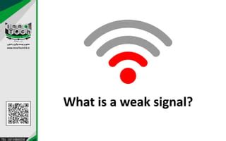 Which Of The Following Is Typically True Of Weak Signals