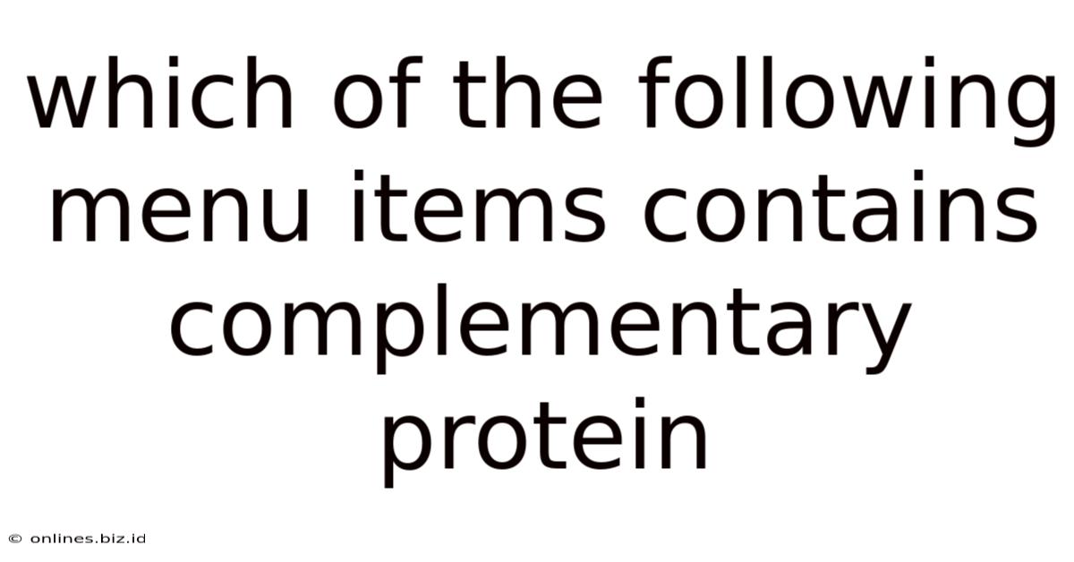 Which Of The Following Menu Items Contains Complementary Protein