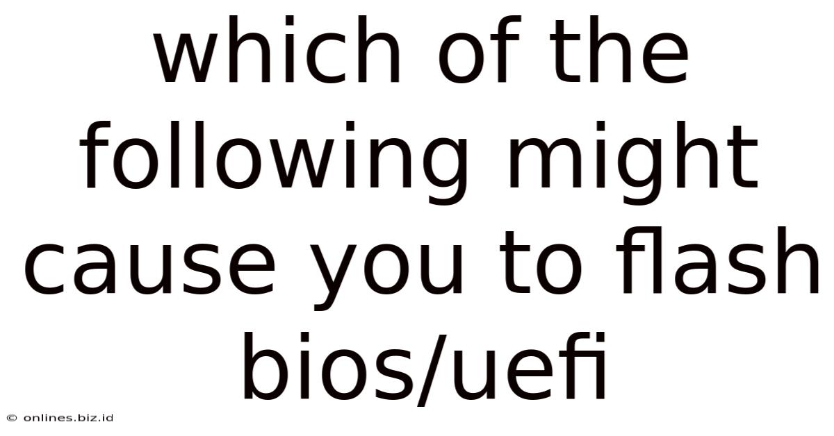 Which Of The Following Might Cause You To Flash Bios/uefi