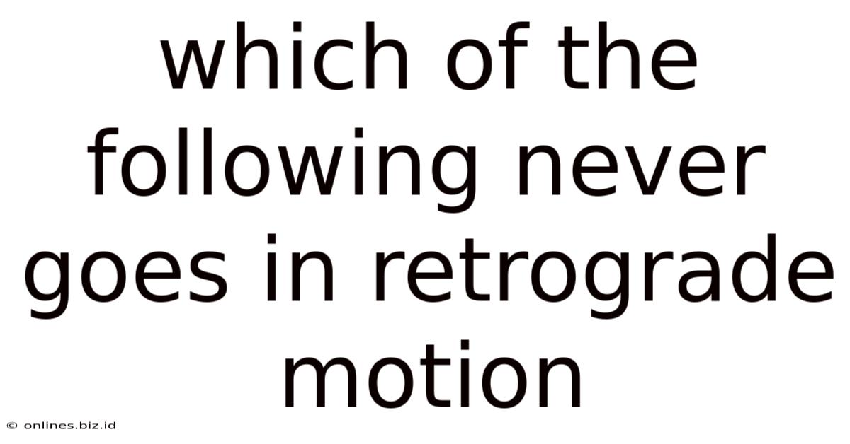 Which Of The Following Never Goes In Retrograde Motion