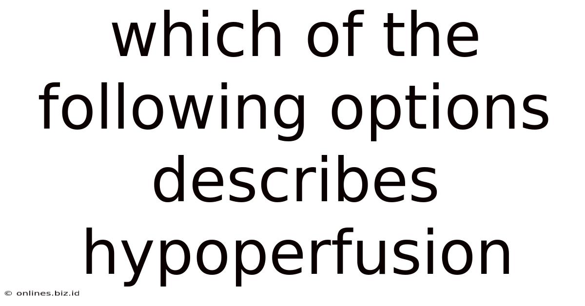 Which Of The Following Options Describes Hypoperfusion
