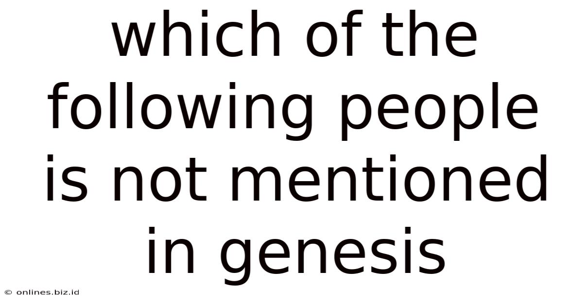 Which Of The Following People Is Not Mentioned In Genesis