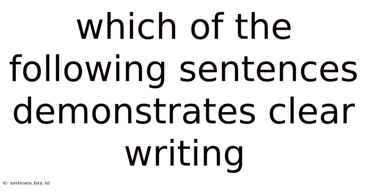 Which Of The Following Sentences Demonstrates Clear Writing