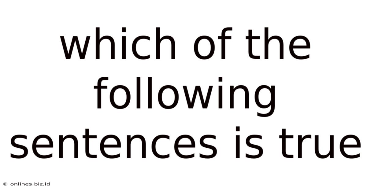 Which Of The Following Sentences Is True
