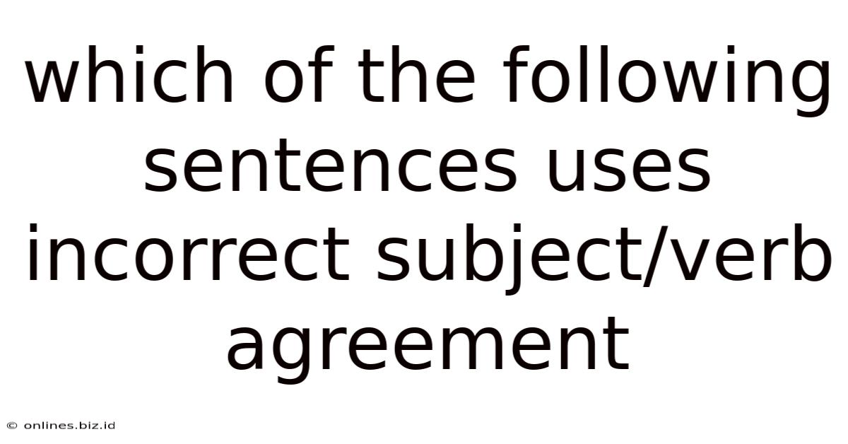 Which Of The Following Sentences Uses Incorrect Subject/verb Agreement
