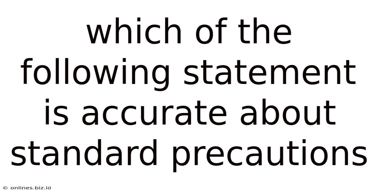 Which Of The Following Statement Is Accurate About Standard Precautions