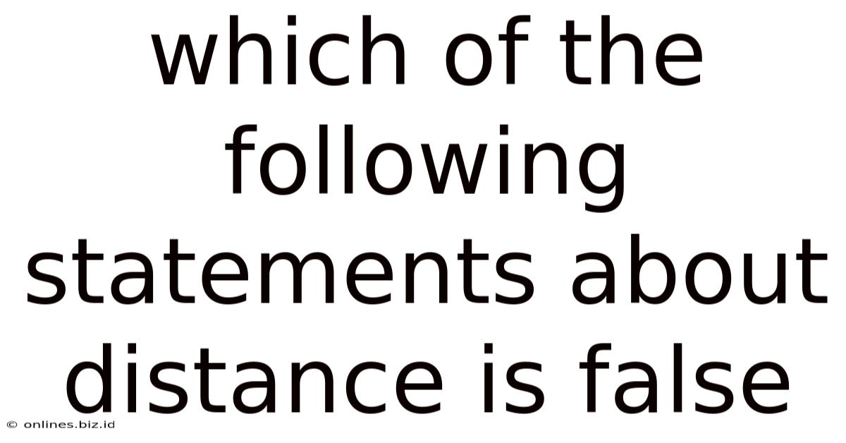 Which Of The Following Statements About Distance Is False