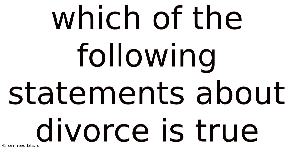 Which Of The Following Statements About Divorce Is True