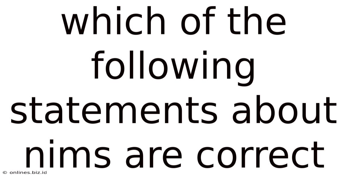 Which Of The Following Statements About Nims Are Correct
