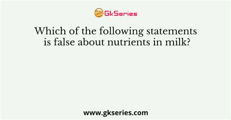 Which Of The Following Statements About Nutrients Is Incorrect