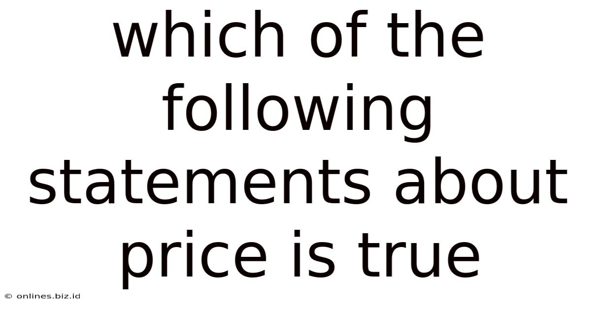 Which Of The Following Statements About Price Is True