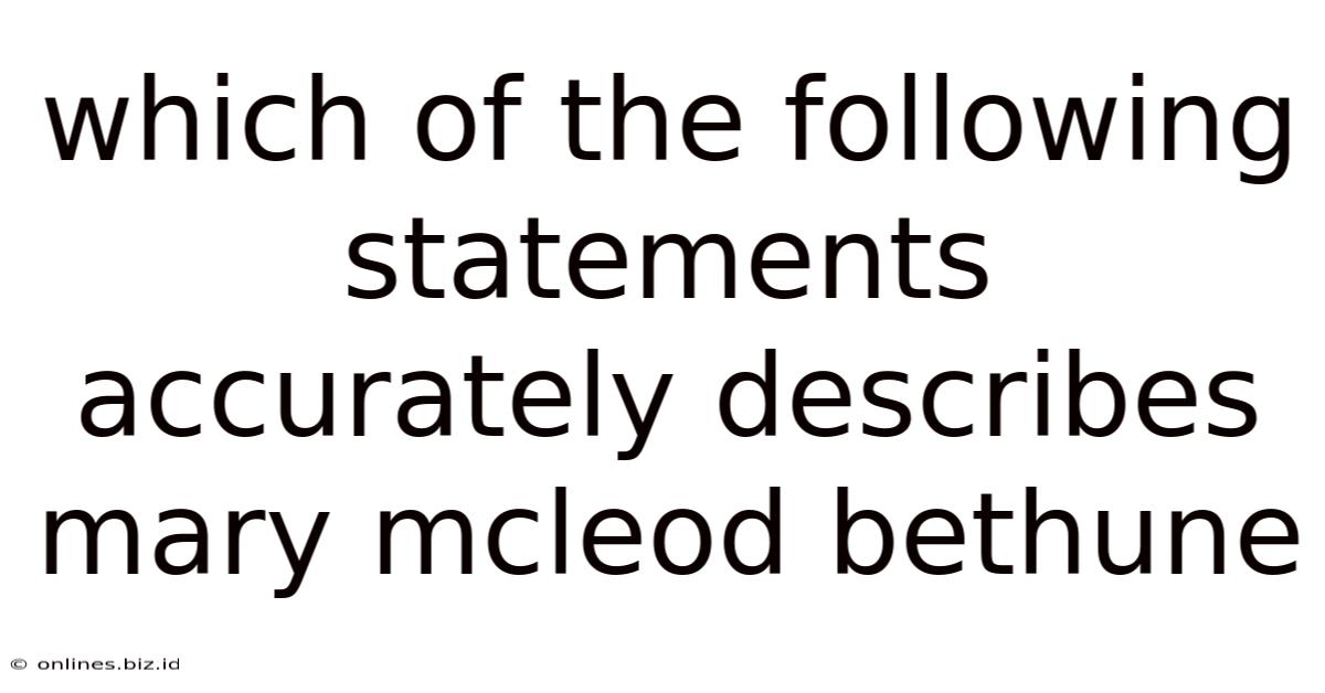 Which Of The Following Statements Accurately Describes Mary Mcleod Bethune