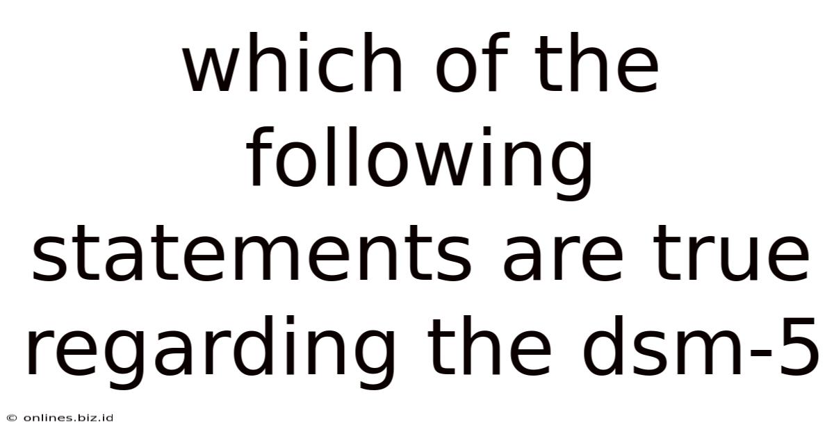 Which Of The Following Statements Are True Regarding The Dsm-5