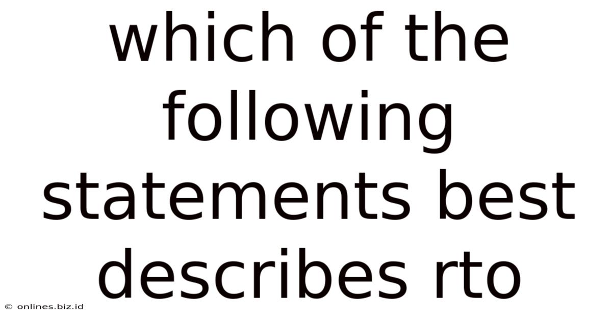 Which Of The Following Statements Best Describes Rto