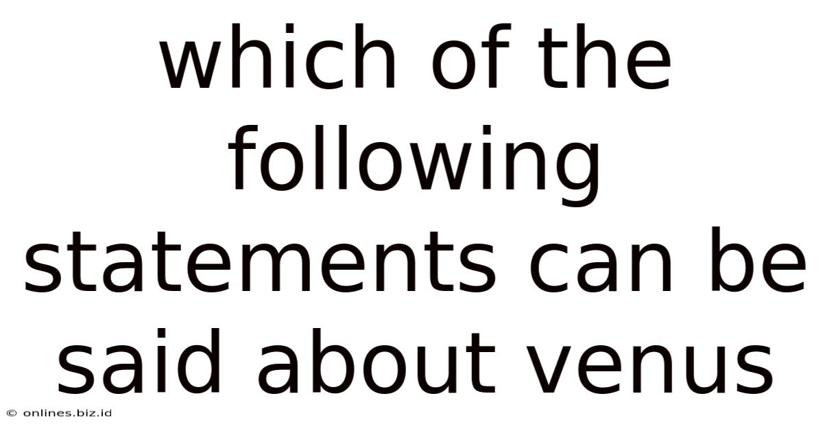Which Of The Following Statements Can Be Said About Venus