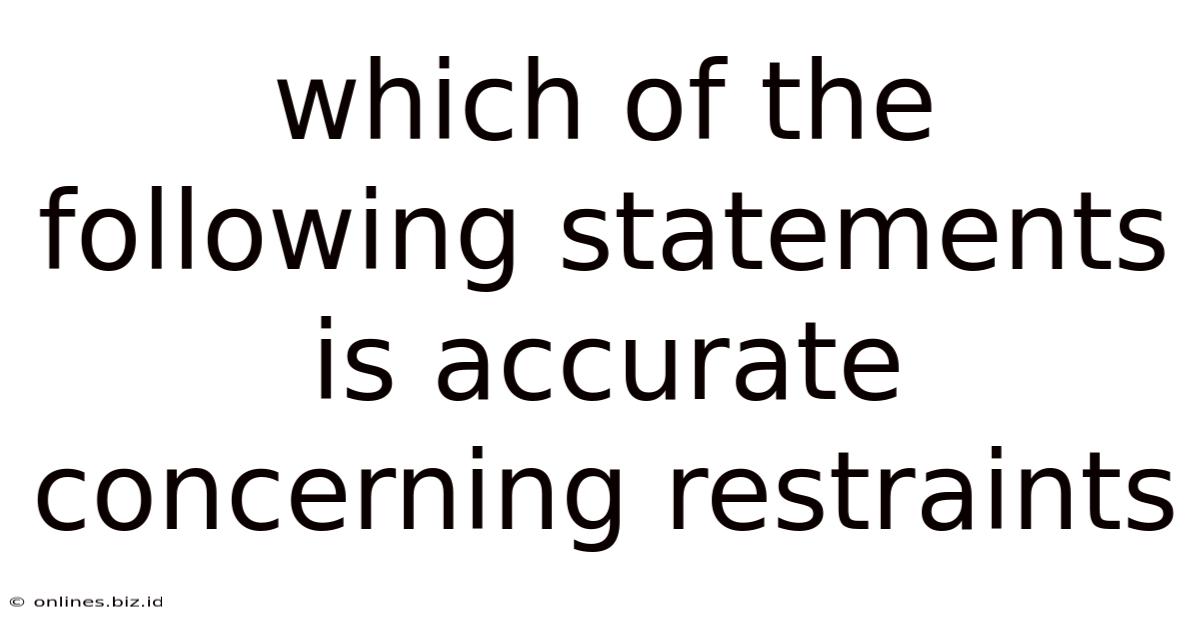 Which Of The Following Statements Is Accurate Concerning Restraints