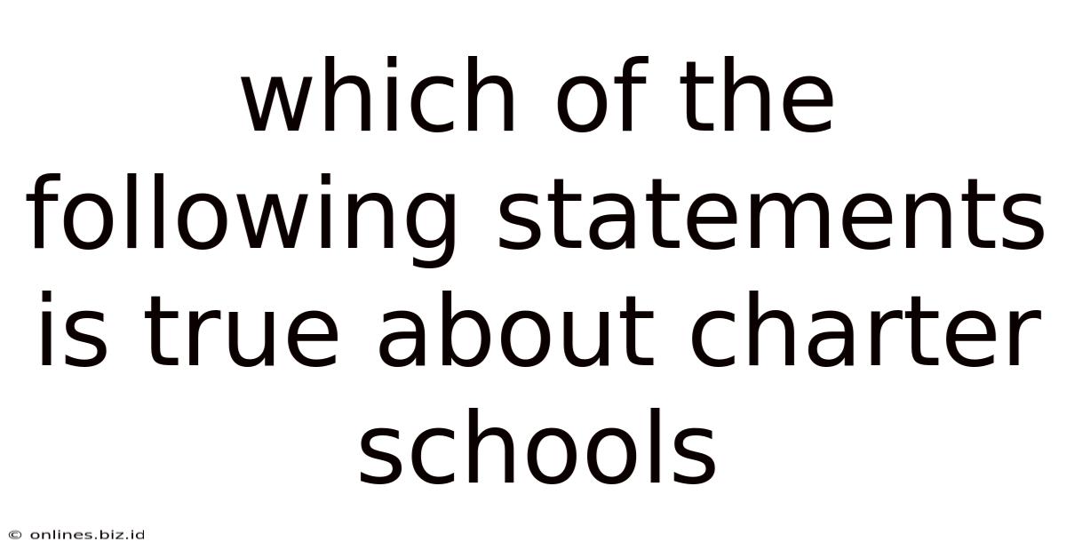 Which Of The Following Statements Is True About Charter Schools