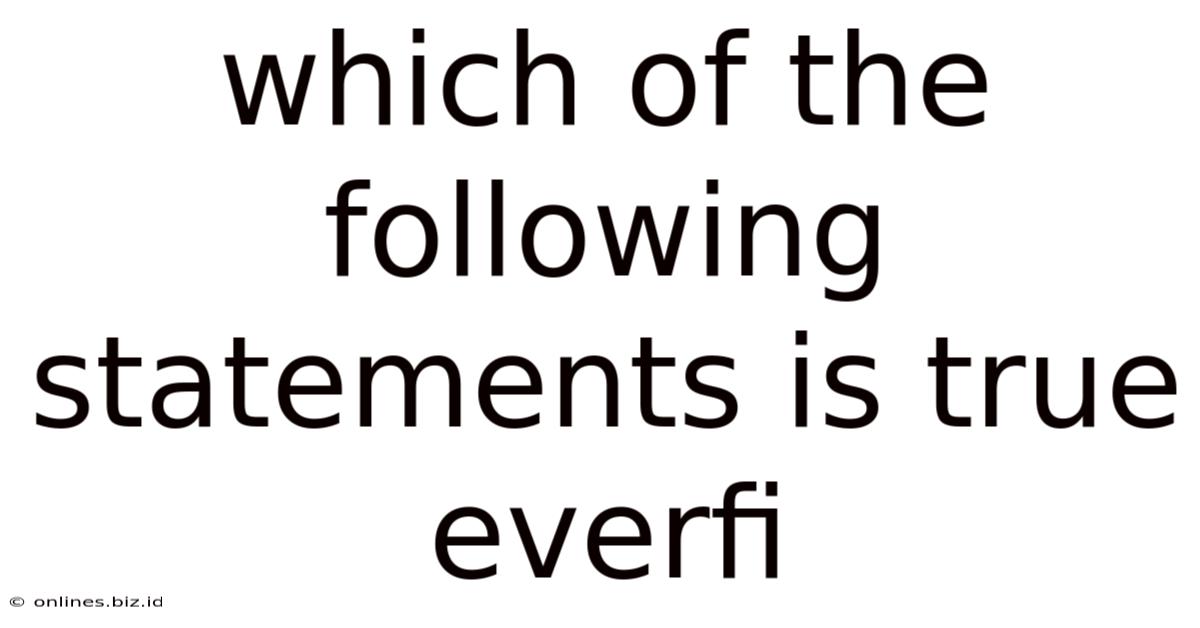 Which Of The Following Statements Is True Everfi