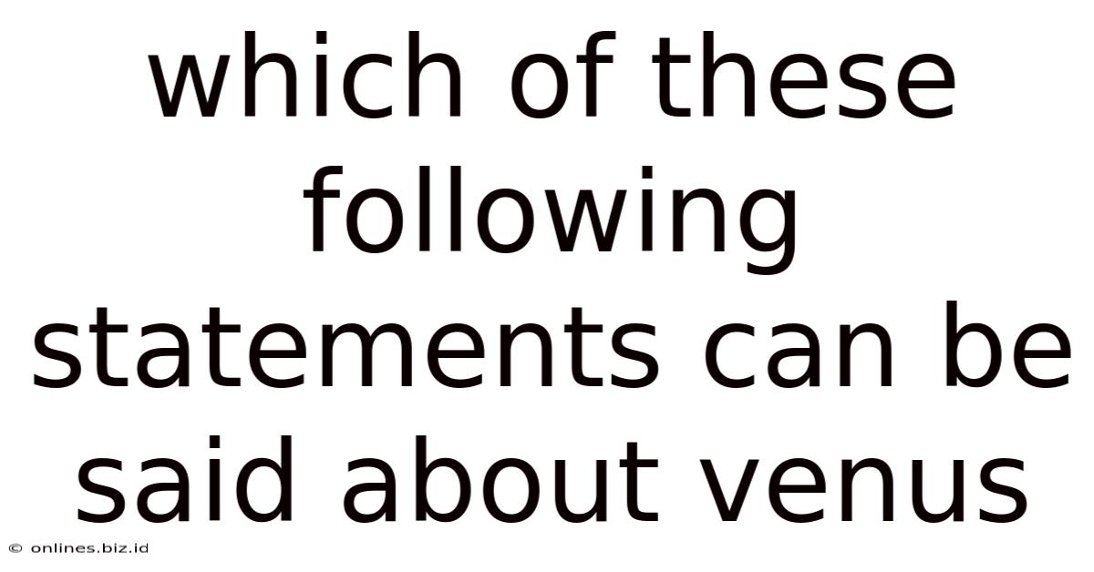 Which Of These Following Statements Can Be Said About Venus