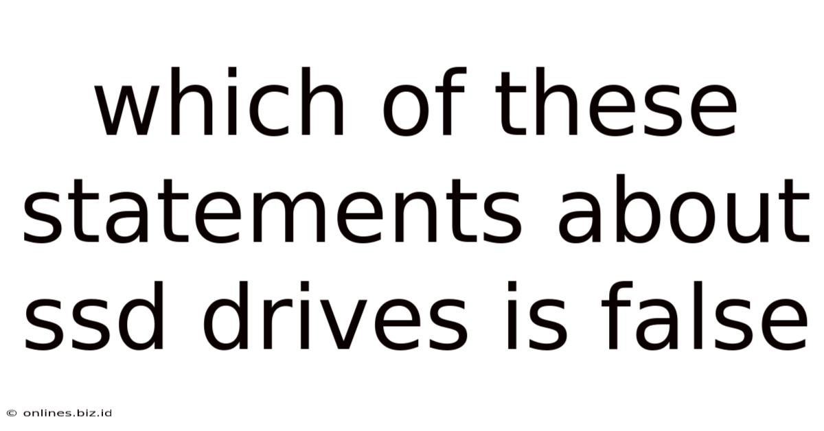 Which Of These Statements About Ssd Drives Is False