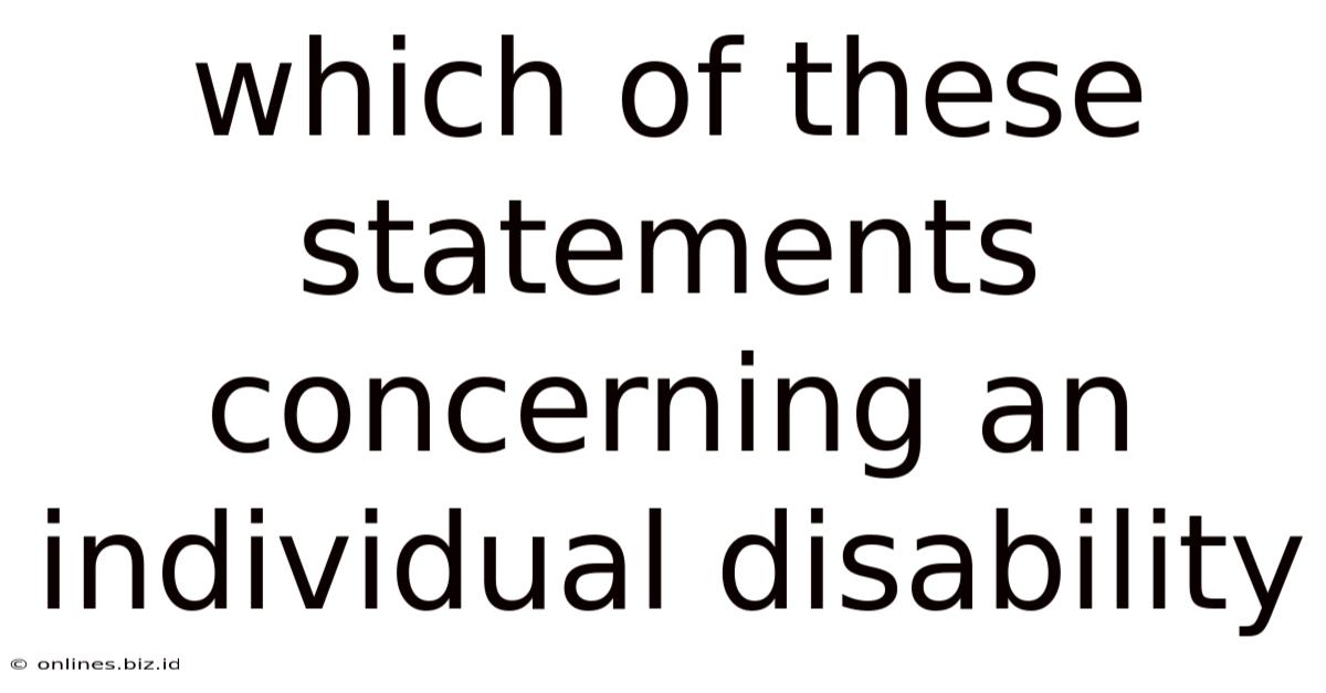 Which Of These Statements Concerning An Individual Disability
