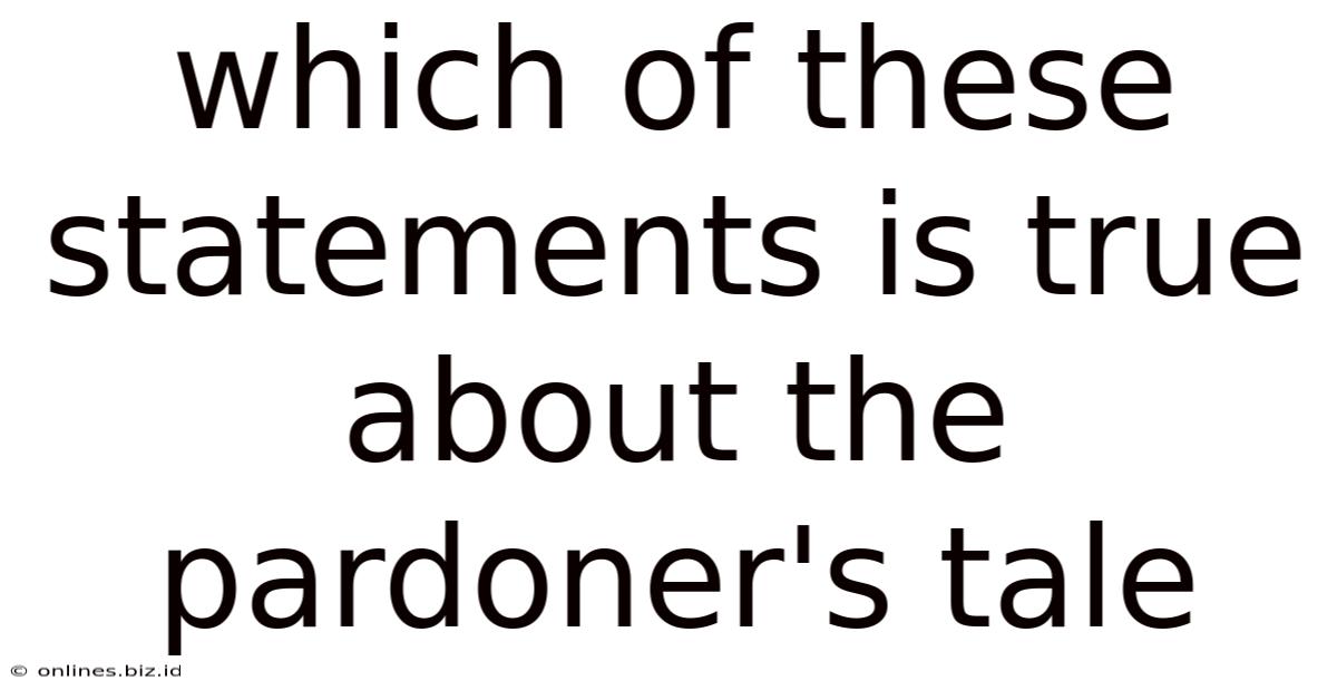 Which Of These Statements Is True About The Pardoner's Tale
