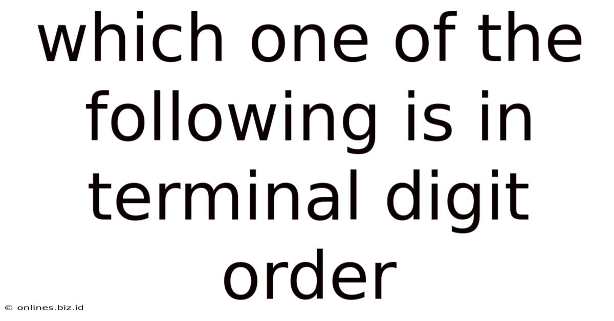 Which One Of The Following Is In Terminal Digit Order