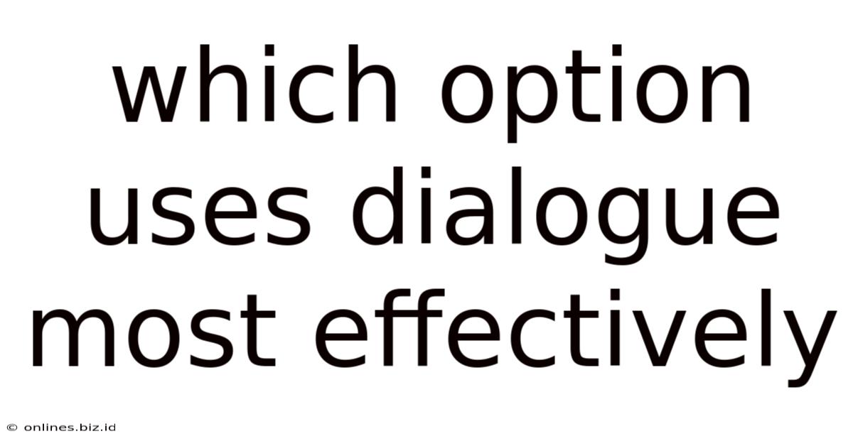 Which Option Uses Dialogue Most Effectively
