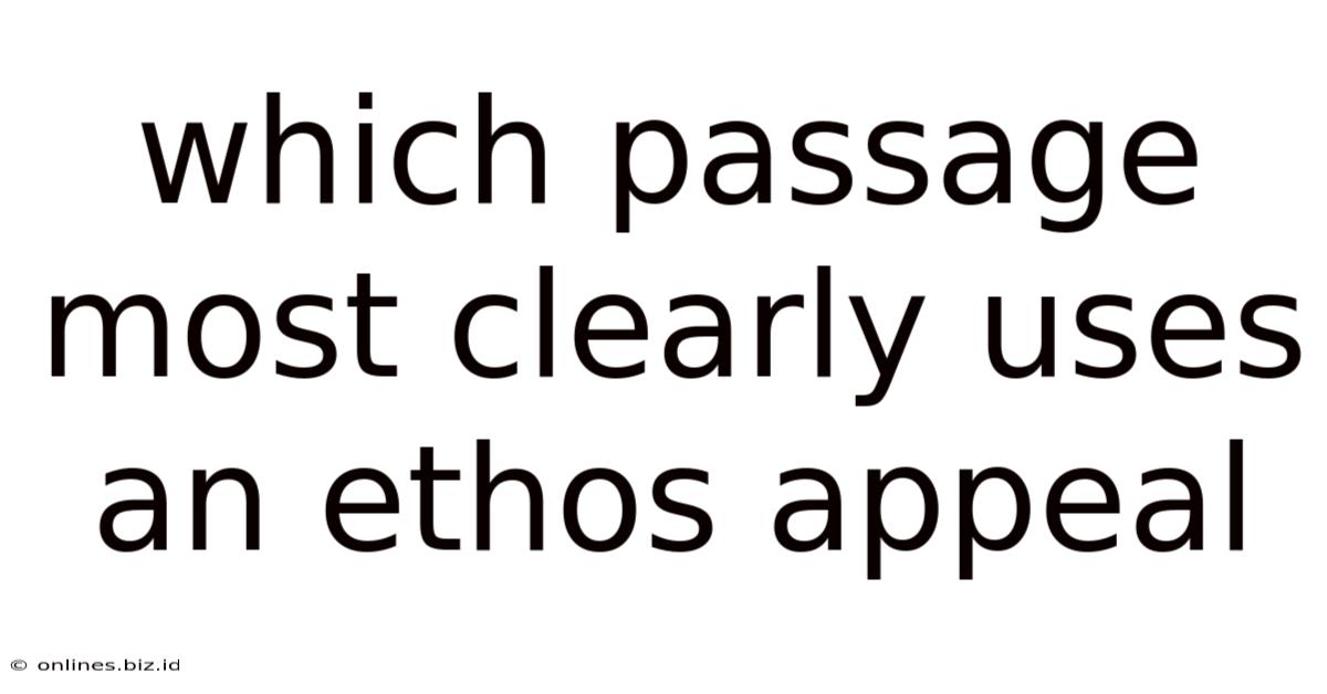 Which Passage Most Clearly Uses An Ethos Appeal
