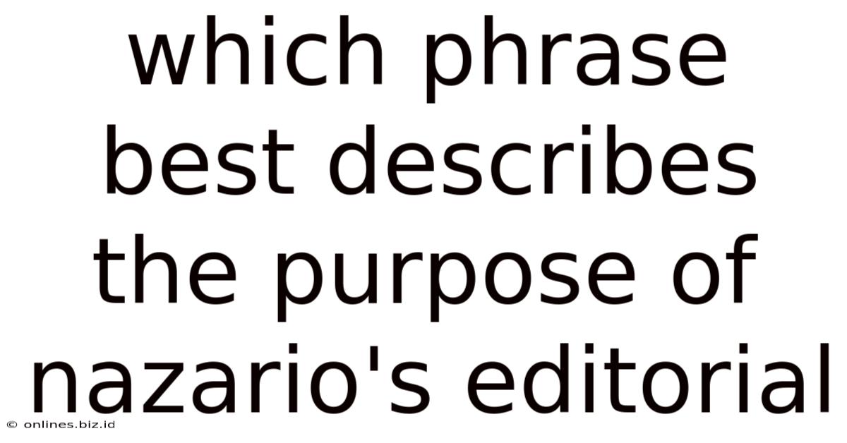 Which Phrase Best Describes The Purpose Of Nazario's Editorial