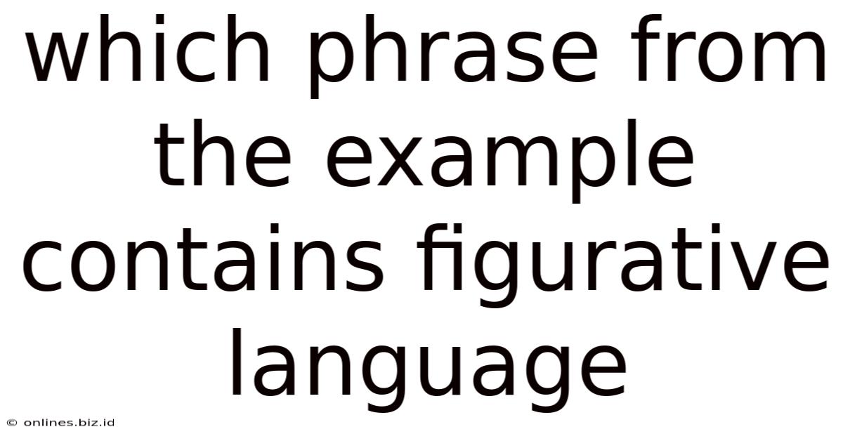 Which Phrase From The Example Contains Figurative Language