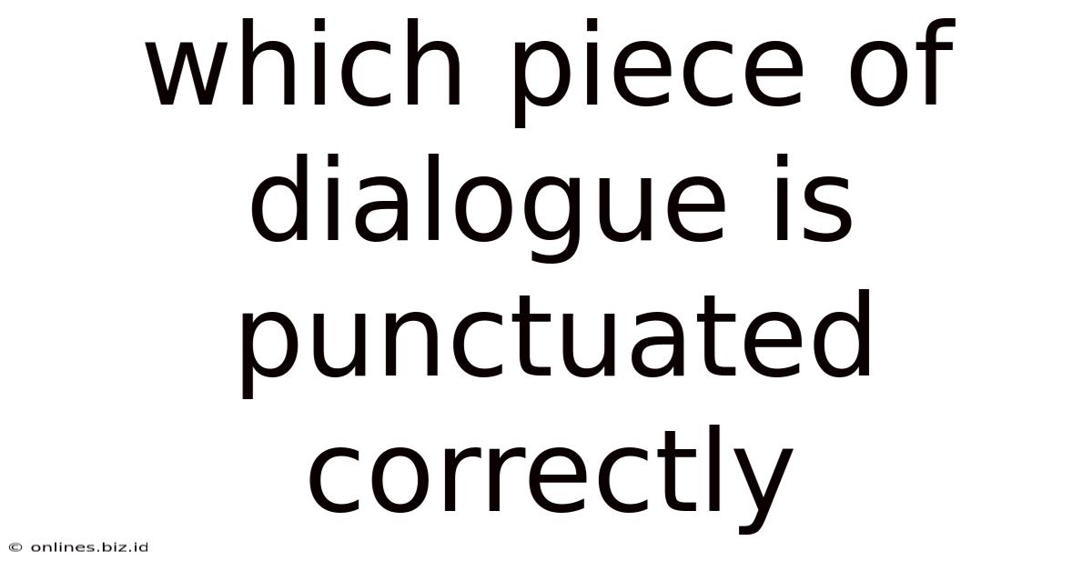 Which Piece Of Dialogue Is Punctuated Correctly