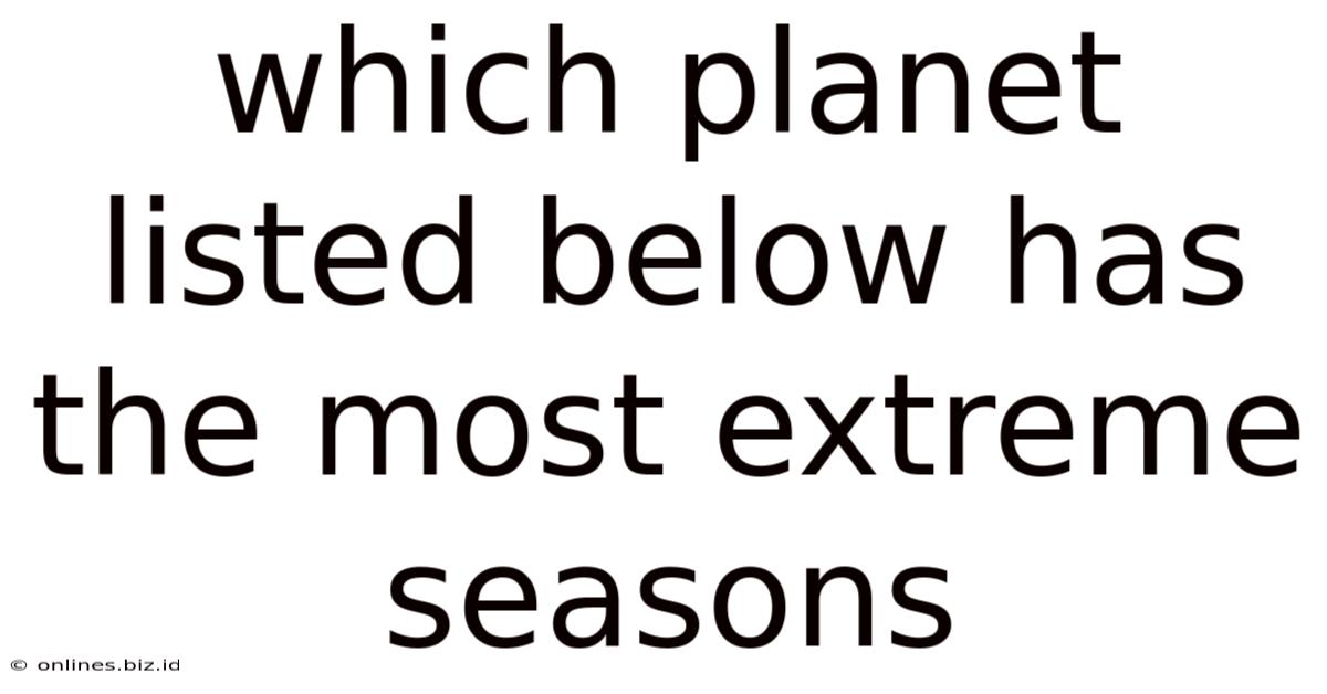 Which Planet Listed Below Has The Most Extreme Seasons